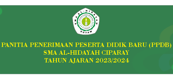 Penerimaan Peserta Didik Baru (PPDB) SMA AL-HIDAYAH CIPARAY Tahun Ajaran 2023/2024 Penerimaan Peserta Didik Baru (PPDB) SMA AL-HIDAYAH CIPARAY Tahun Ajaran 2023/2024
